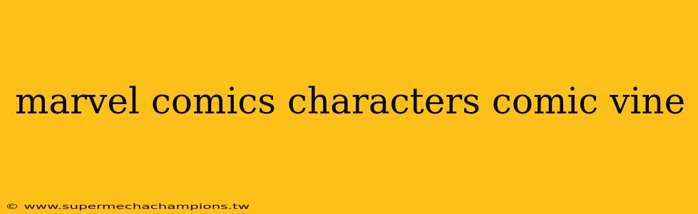 marvel comics characters comic vine