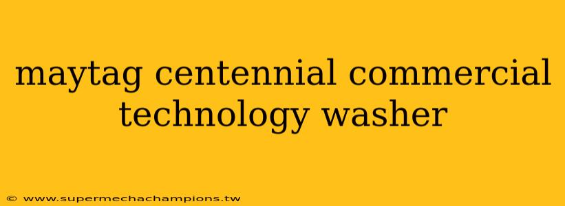 maytag centennial commercial technology washer
