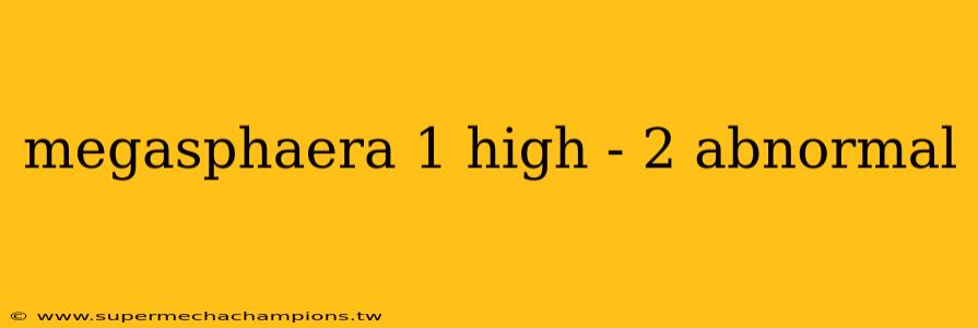 megasphaera 1 high - 2 abnormal