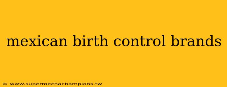 mexican birth control brands