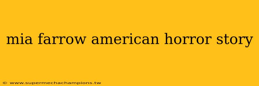 mia farrow american horror story