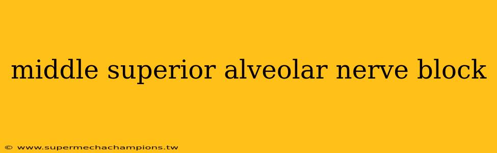 middle superior alveolar nerve block