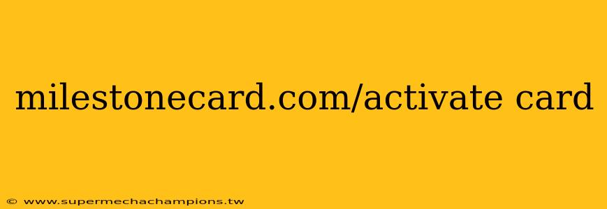 milestonecard.com/activate card