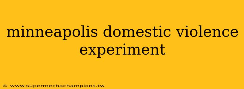 minneapolis domestic violence experiment