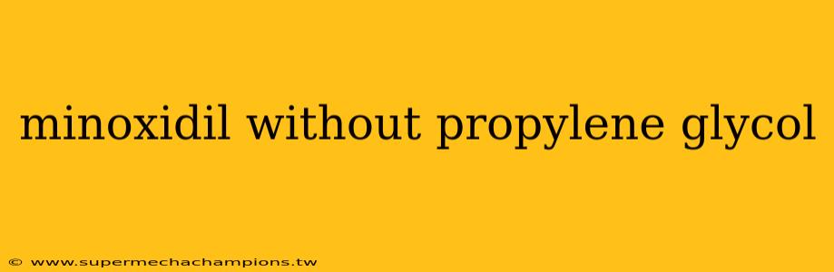 minoxidil without propylene glycol