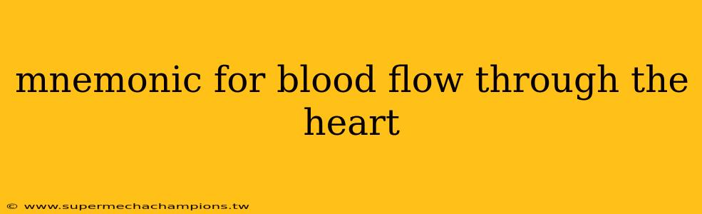 mnemonic for blood flow through the heart