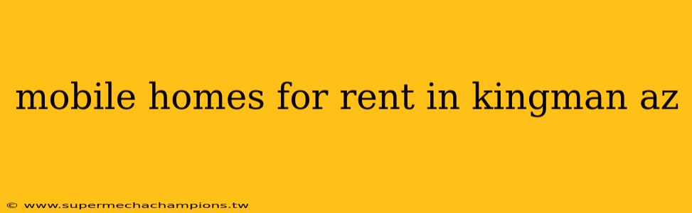 mobile homes for rent in kingman az