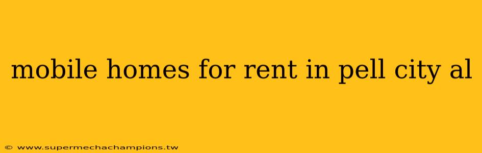 mobile homes for rent in pell city al
