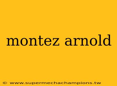 montez arnold