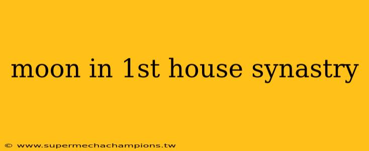 moon in 1st house synastry