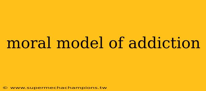 moral model of addiction