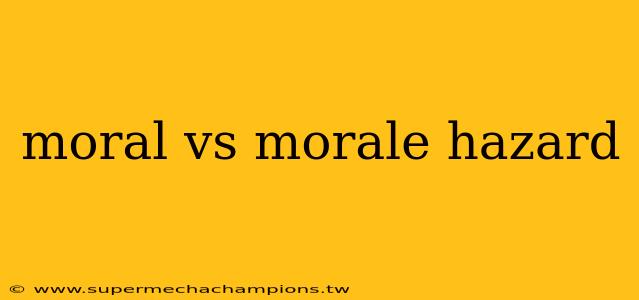 moral vs morale hazard
