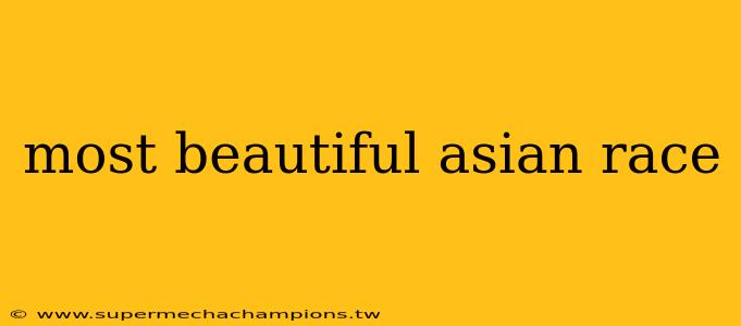 most beautiful asian race
