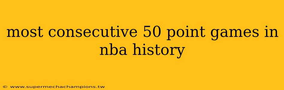 most consecutive 50 point games in nba history