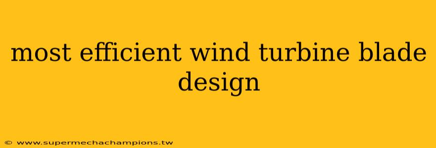 most efficient wind turbine blade design