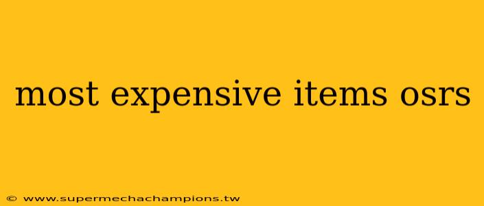 most expensive items osrs