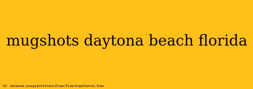 mugshots daytona beach florida