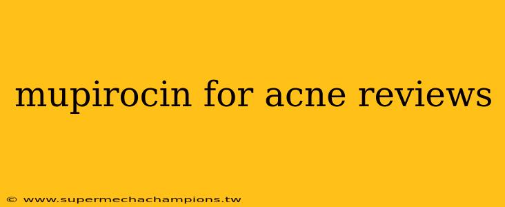 mupirocin for acne reviews