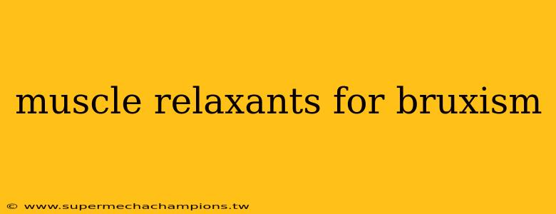 muscle relaxants for bruxism