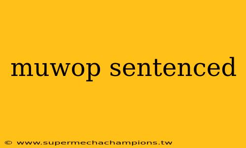 muwop sentenced
