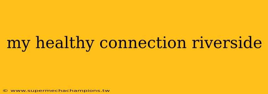 my healthy connection riverside