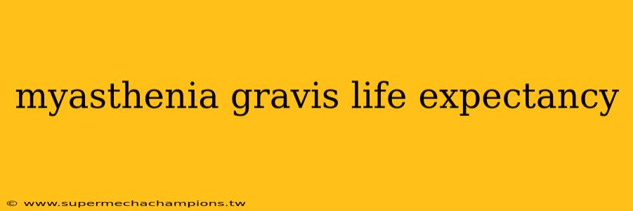 myasthenia gravis life expectancy