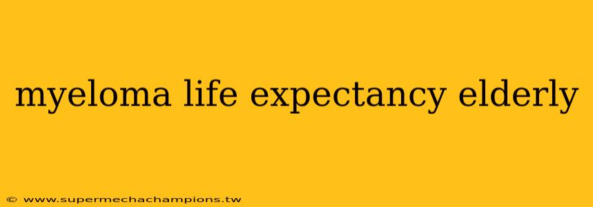 myeloma life expectancy elderly