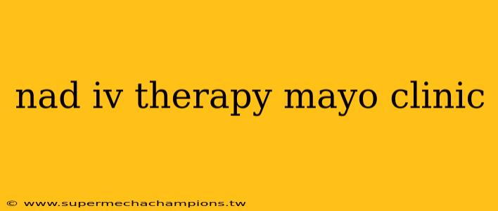 nad iv therapy mayo clinic