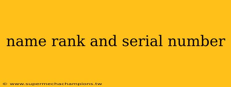 name rank and serial number