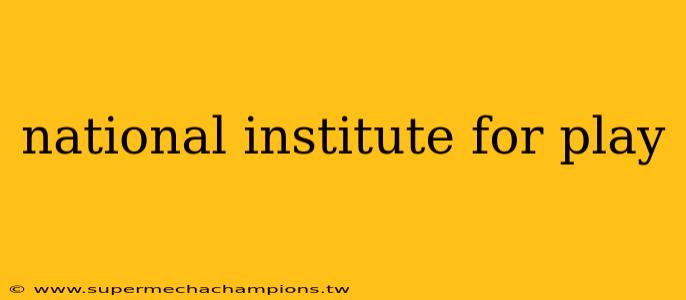 national institute for play