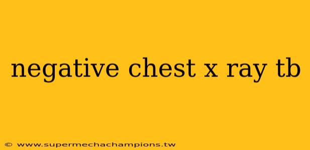 negative chest x ray tb