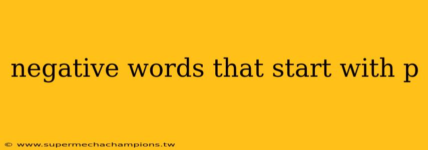 negative words that start with p