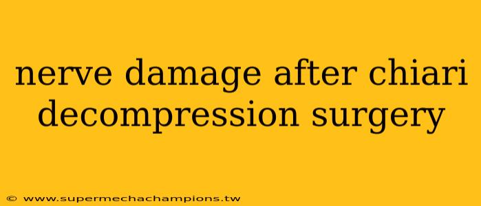 nerve damage after chiari decompression surgery