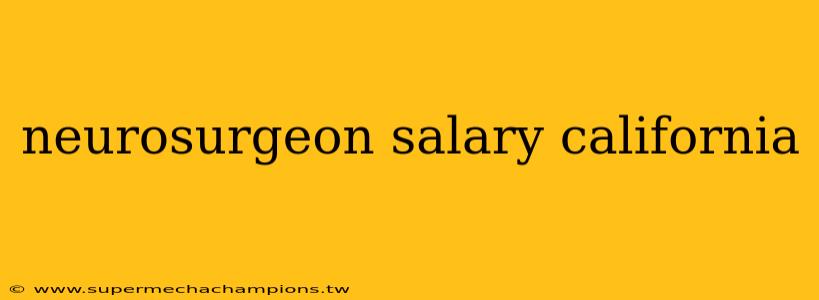 neurosurgeon salary california