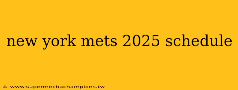 new york mets 2025 schedule