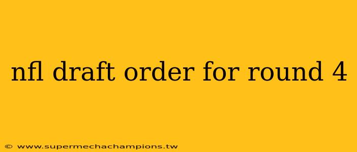 nfl draft order for round 4