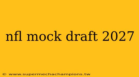 nfl mock draft 2027