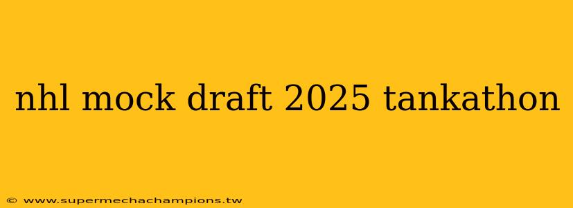 nhl mock draft 2025 tankathon