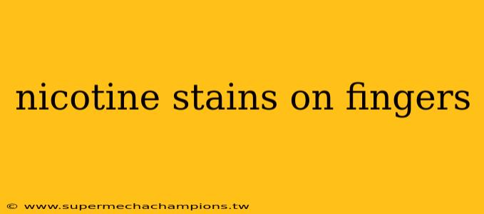 nicotine stains on fingers
