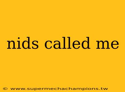 nids called me