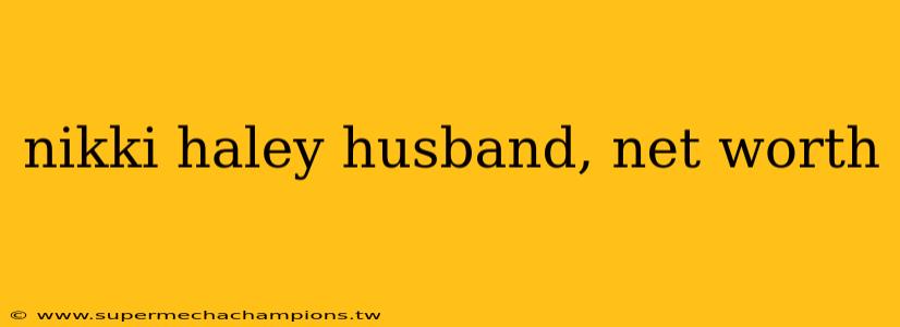 nikki haley husband, net worth
