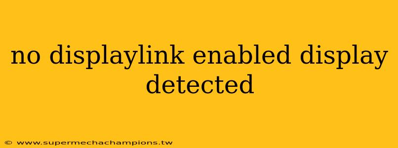 no displaylink enabled display detected