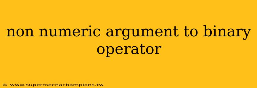 non numeric argument to binary operator
