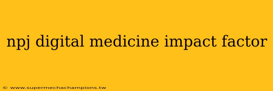 npj digital medicine impact factor