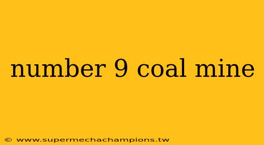 number 9 coal mine