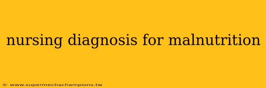 nursing diagnosis for malnutrition