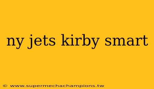 ny jets kirby smart