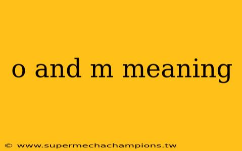 o and m meaning