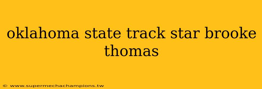 oklahoma state track star brooke thomas