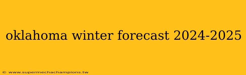 oklahoma winter forecast 2024-2025